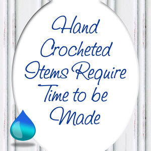 Concerning Hand-Crocheted (MADE TO ORDER) Items